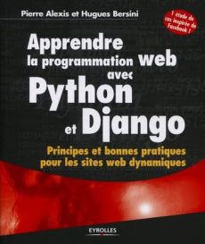 Apprendre la programmation web avec Python et Django. Principes et bonnes pratiques pour les sites w - Alexis Pierre - Bersini Hugues