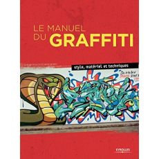 Le manuel du graffiti. Style, matériel et techniques - Barenthin Lindblad Tobias - Almqvist Björn - Nystr