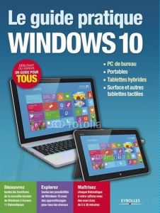 Le guide pratique Windows 10 - Neuman Fabrice