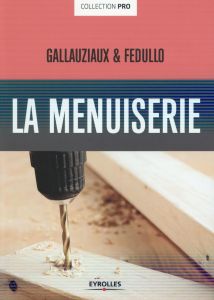 La menuiserie - Fedullo David - Gallauziaux Thierry