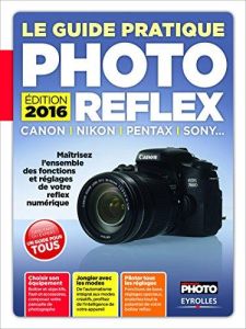 Le guide pratique photo reflex. Edition 2016 - Roux Ivan - Harbonn Jacques