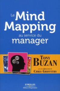Le Mind Mapping au service du manager - Buzan Tony - Griffiths Chris - Vadé Brigitte