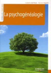 La psychogénéalogie - Roux Isabelle de - Segard Karine