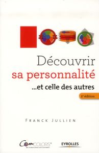 Découvrir sa personnalité... Et celles des autres. Le modèle ComColors, 2e édition - Jullien Franck