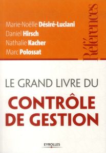 Le grand livre du contrôle de gestion - Desiré-Luciani Marie-Noëlle - Hirsch Daniel - Kach