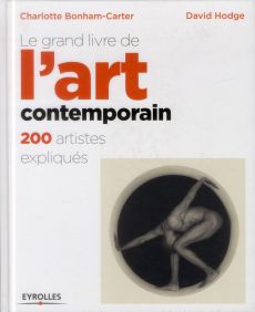 Le grand livre de l'art contemporain. 200 artistes expliqués, 2e édition - Bonham-Carter Charlotte - Hodge David - Cork Richa