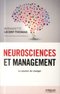 Neurosciences et management. Le pouvoir de changer, 2e édition - Lecerf-Thomas Bernadette - Malarewicz Jacques-Anto