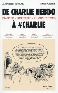 De Charlie Hebdo à #Charlie. Enjeux, histoire, perspectives - Weston Vauclair Jane - Vauclair David