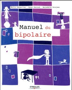 Manuel du bipolaire - Desseilles Martin - Perroud Nader - Grosjean Berna
