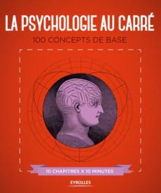 La psychologie au carré. 100 concepts de base - Sterling Christopher - Frings Daniel - Newton Eliz