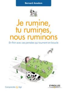 Je rumine, tu rumines... nous ruminons - Anselem Bernard - Bazaugour Anne