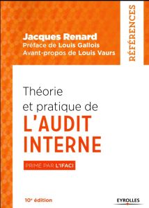 Théorie et pratique de l'audit interne. 10e édition - Renard Jacques - Gallois Louis - Vaurs Louis