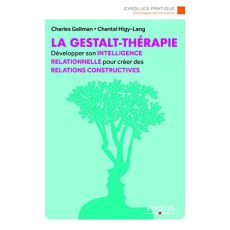 La gestalt-thérapie. Développer l'art du contact pour créer des relations constructives, 2e édition - Gellman Charles - Higy-Lang Chantal - Delourme Ala