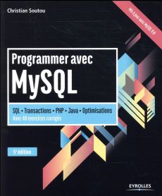 Programmer avec MySQL. 5e édition - Soutou Christian