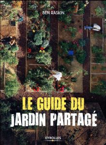 Le guide du jardin partagé - Raskin Ben - Gruyer Cassandre