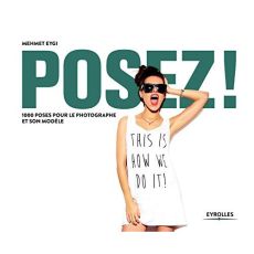 Posez ! 1000 poses pour les photographes - Eygi Mehmet - Paschen Frank - Lafarge Danielle