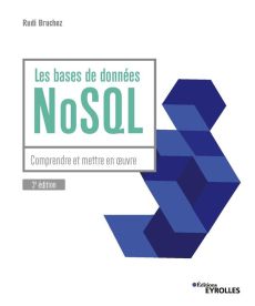 Les bases de données NoSQL. Comprendre et mettre en oeuvre - Bruchez Rudi