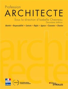 Profession Architecte. 2e édition - Chesneau Isabelle - Bouchain Patrick