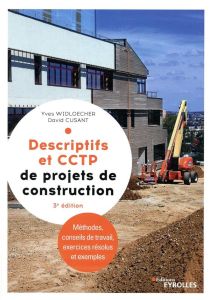 Descriptifs et CCTP de projets de construction. Manuel de formation initiale et continue, 3e édition - Widloecher Yves - Cusant David