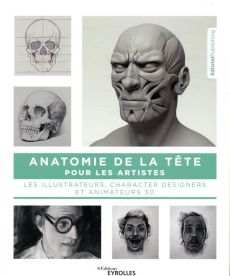 Anatomie de la tête pour les artistes, les illustrateurs, characters designers et animateurs 3D - 3DTOTAL PUBLISHING