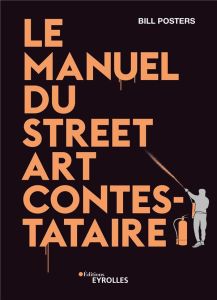 Le manuel du street art contestataire - Posters Bill - Barney Francis - Vila Eva