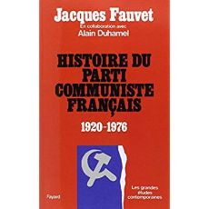 Histoire du Parti communiste français (1920-1976) - Fauvet Jacques - Duhamel Alain