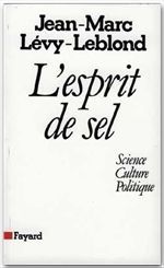 L'esprit de sel. Science, culture, politique - Lévy-Leblond Jean-Marc