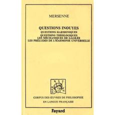 Questions inouyes. Questions harmoniques, questions théologiques, les méchaniques de Galilée, les pr - Mersenne Marin