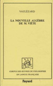 La nouvelle algèbre. Précédée de Introduction en l'art analytique - Viète François - Vaulézard J.-L.