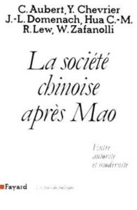 LA SOCIETE CHINOISE APRES MAO. Entre autorité et modernité - Aubert Claude - Chevrier Yves