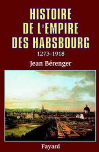 Histoire de l'empire des Habsbourg. 1273-1918 - Bérenger Jean