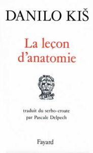 La leçon d'anatomie - Kis Danilo - Delpech Pascale