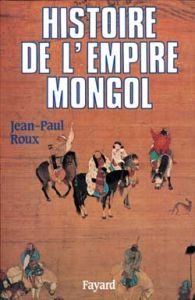 Histoire de l'Empire mongol - Roux Jean-Paul