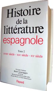 Histoire de la littérature espagnole - Beyrie Jacques, Bensoussan Albert, Canavaggio Jean