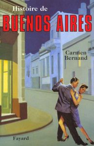 Histoire de Buenos Aires - Bernand Carmen