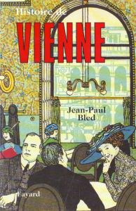 Histoire de Vienne - Bled Jean-Paul
