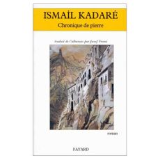 Chronique de pierre - Kadaré Ismaïl