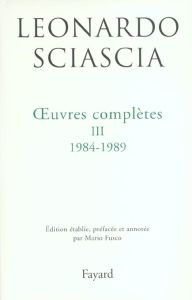 Oeuvres complètes. Tome 3, 1983-1989 - Sciascia Leonardo