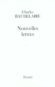 Nouvelles lettres - Baudelaire Charles