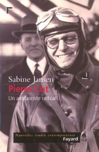 Pierre Cot. Un antifasciste radical - Jansen Sabine