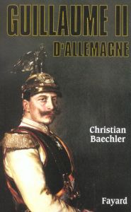 Guillaume II d'Allemagne - Baechler Christian