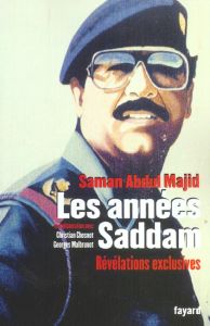 Les années Saddam. Révélations exclusives - Majid Saman-Abdul - Chesnot Christian - Malbrunot