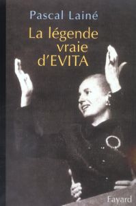 La légende vraie d'Evita - Lainé Pascal