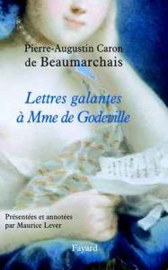 Lettres galantes à Mme de Godeville 1777-1779 - Beaumarchais Pierre-Augustin Caron de