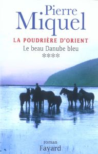 La poudrière d'Orient Tome 4 : Le beau Danube bleu - Miquel Pierre