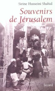 Souvenirs de Jérusalem - Shahid Serene-Husseini - Demange Odile