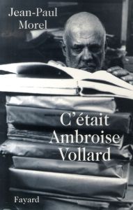 C'était Ambroise Vollard - Morel Jean-Paul