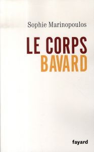 Le corps bavard - Marinopoulos Sophie