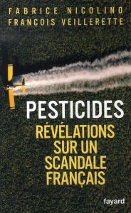 Pesticides. Révélations sur un scandale français - Nicolino Fabrice - Veillerette François
