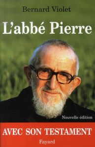 L'abbé Pierre. Edition revue et augmentée - Violet Bernard